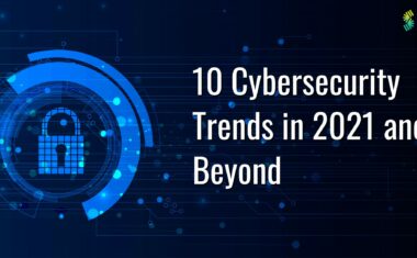10 Cybersecurity Trends in 2021